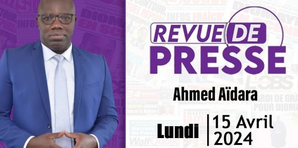 Revue de Presse du 23 Avril 2024 avec Ahmed Aïdara